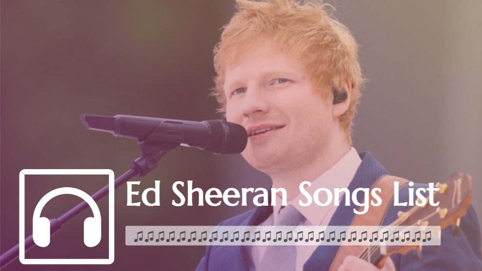 ED Sheeran Songs List