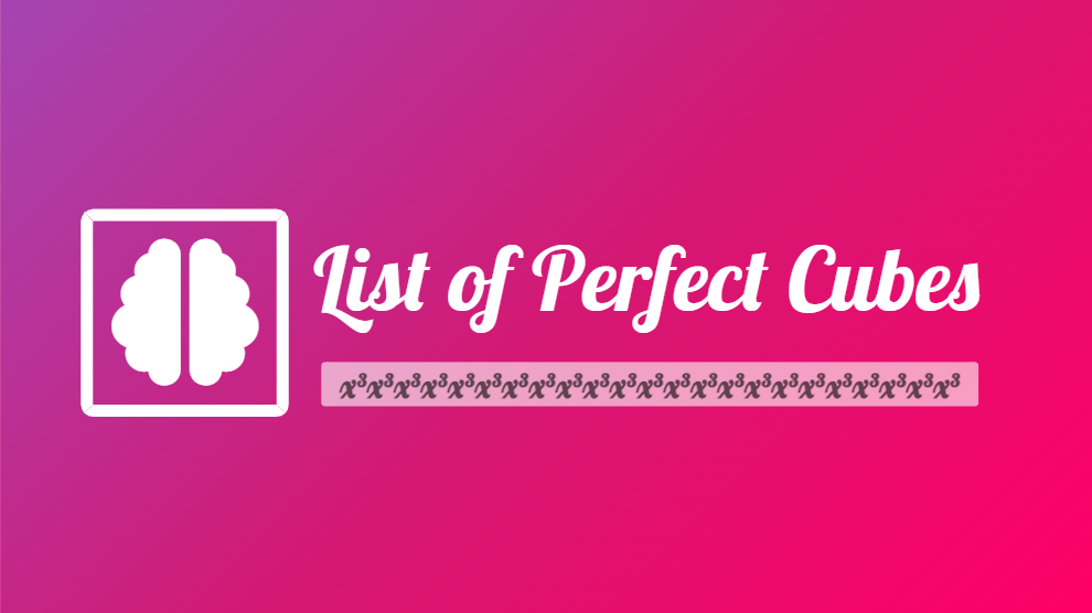 Perfect Cubes List