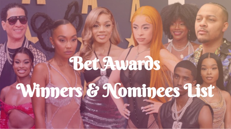 Bet Awards Winners / Nominees List