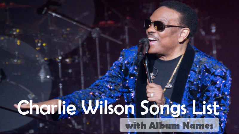 Charlie Wilson Songs List