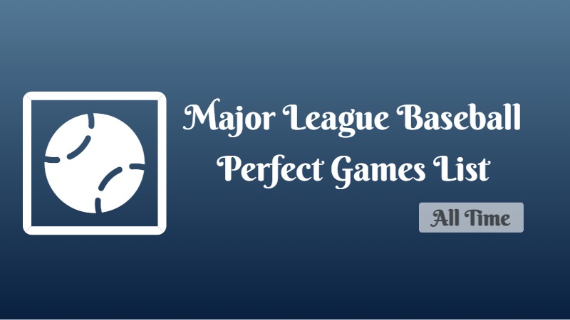 MLB Perfect Games List