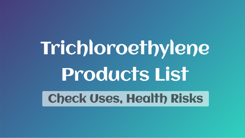Trichloroethylene Products List