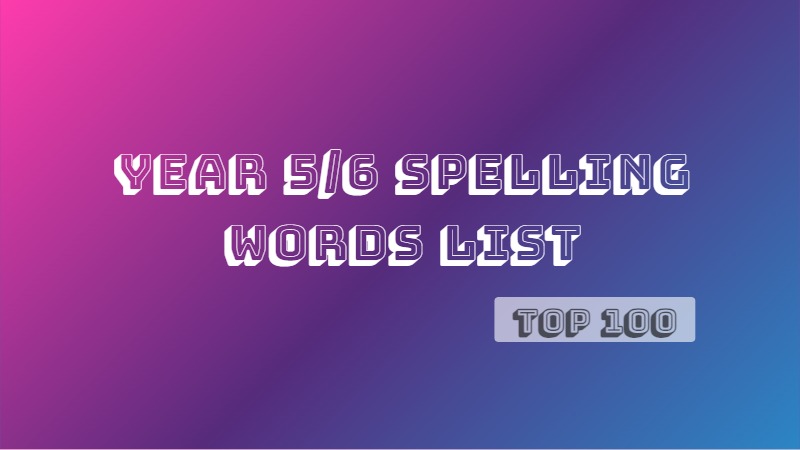 Year 5-6 Spelling Words List