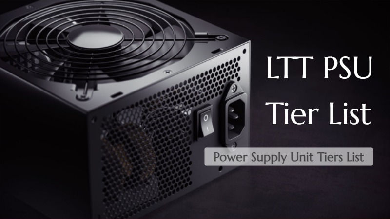 LTT Power Supply Unit Tier List