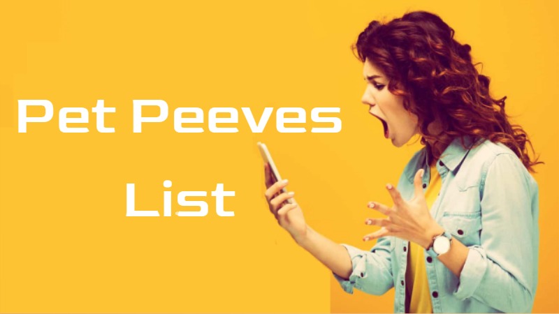 Pet Peeves List