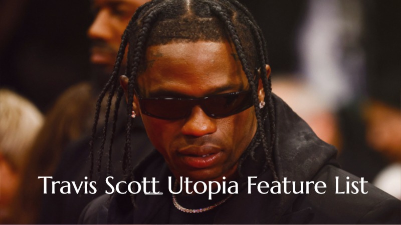 Travis Scott Utopia Feature List