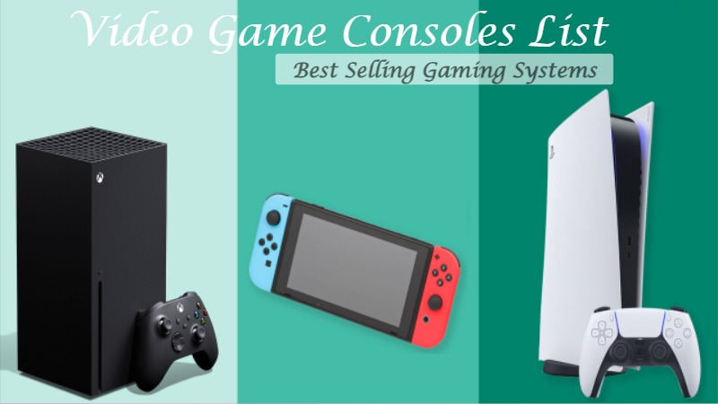 Video Game Consoles List