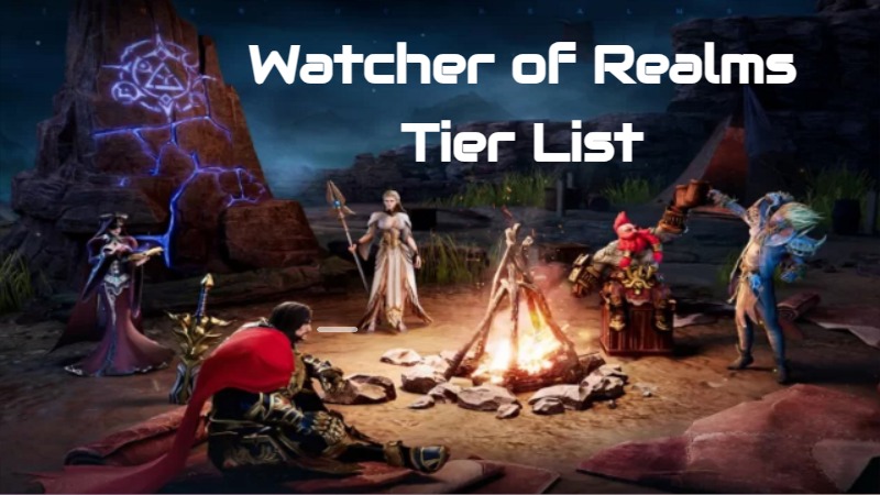 Watcher of Realms Tier List