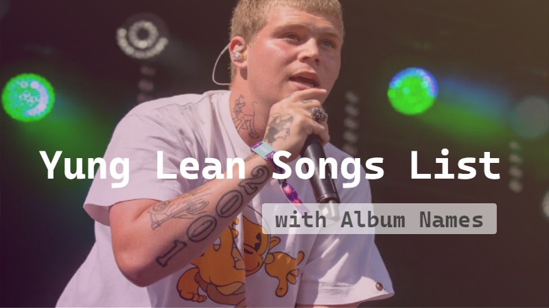 Yung Lean Songs List