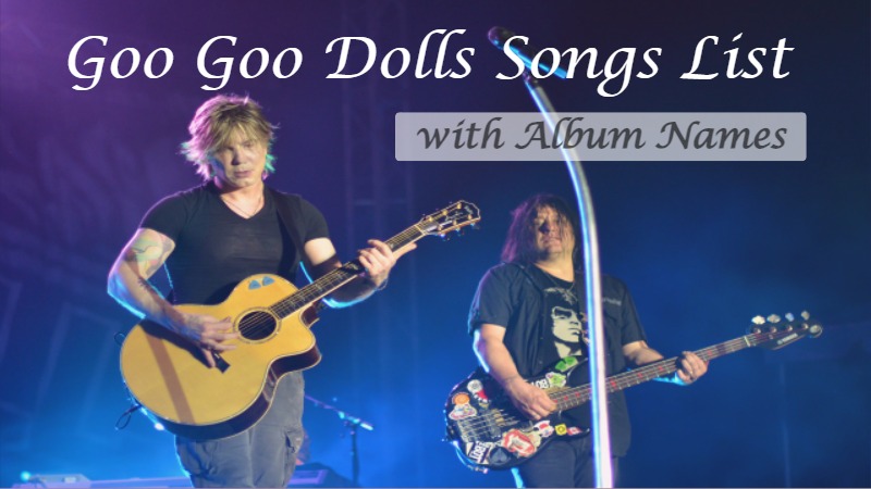 Goo Goo Dolls Songs List