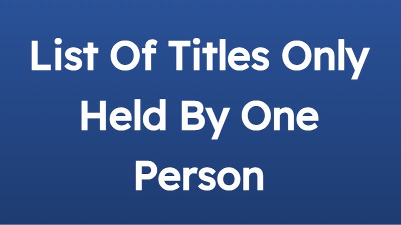 List Of Titles Only Held By One Person