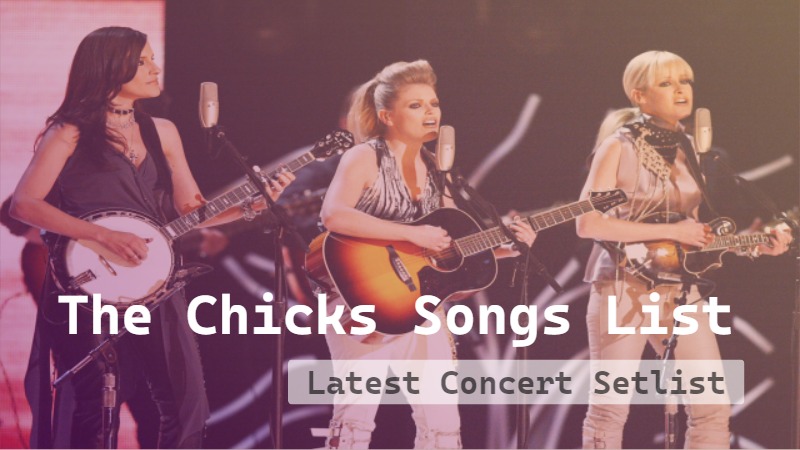 The Chicks Songs List